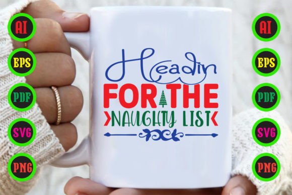 Headin for the Naughty List: The Ultimate SVG Design for Festive DIY Projects